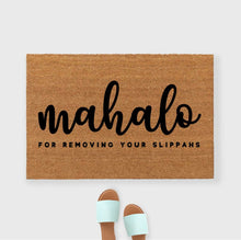 Load image into Gallery viewer, Mahalo For Taking Off Your Slippahs Doormat
